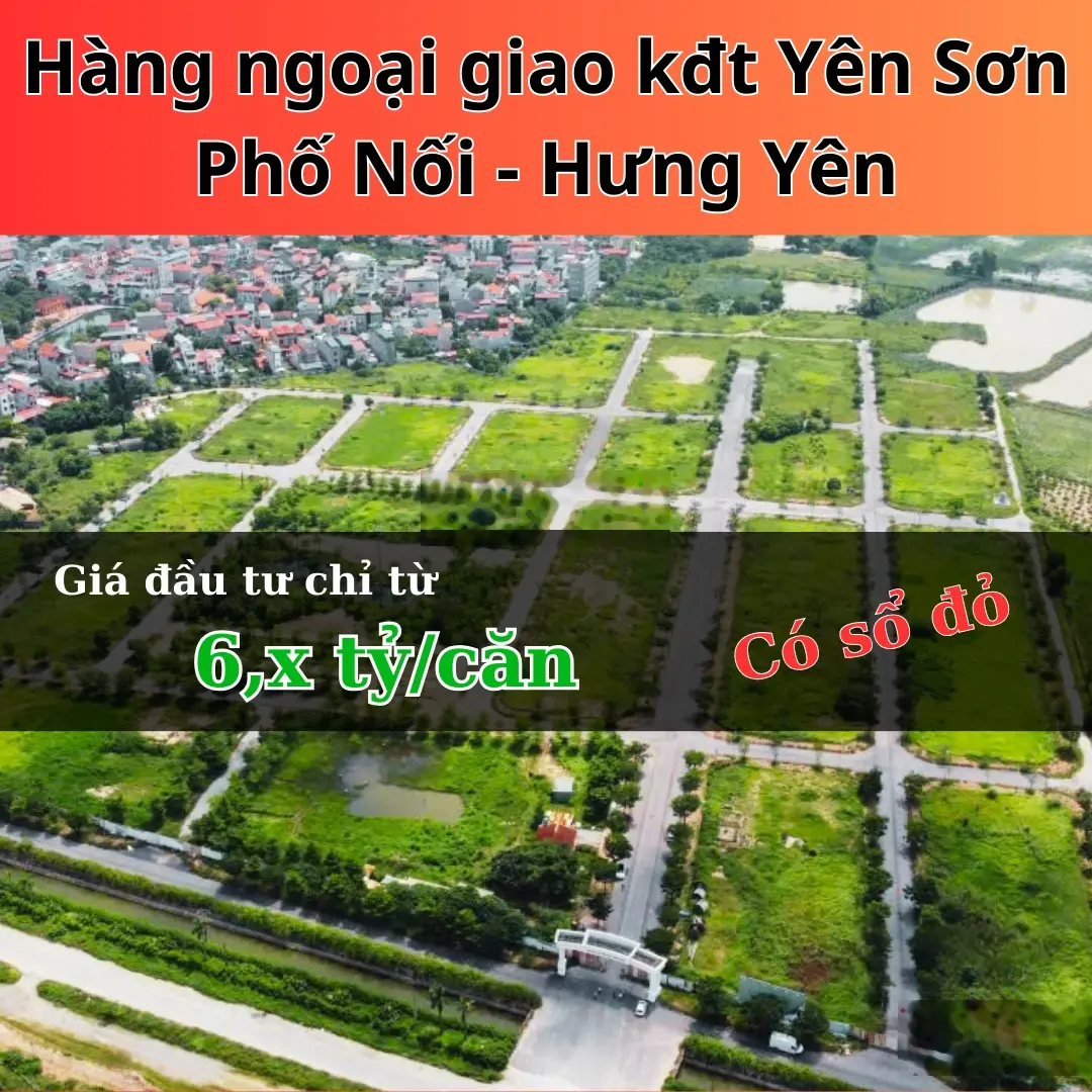 Cơ hội đầu tư tốt nhất tại Hưng Yên cho các nhà đầu tư Hà Nội.- Mở bán đợt đầu tiên chỉ từ 6 tỷ/căn