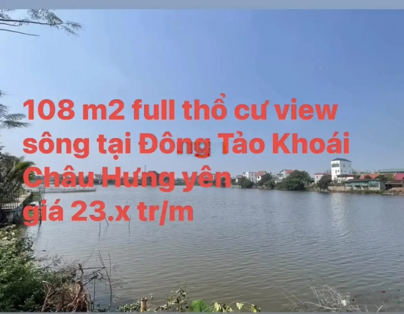 108 m2 lô đất view sông tại Cao Nền - Đông Tảo - Khoái Châu - Hưng yên Đường thông 5m giá chỉ 23.x